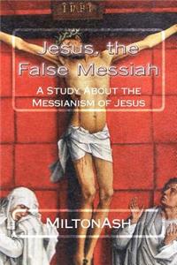 Jesus, the False Messiah