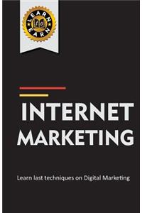 Internet Marketing: Learn Last Techniques on Digital Marketing