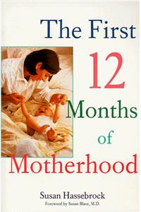 The First 12 Months of Motherhood