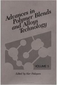 Advances in Polymer Blends and Alloys Technology, Volume V