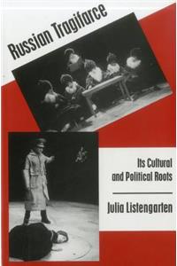 Russian Tragifarce: Its Cultural and Political Roots