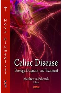 Celiac Disease: Etiology, Diagnosis, and Treatment