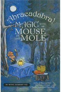 Abracadabra!: Magic with Mouse and Mole