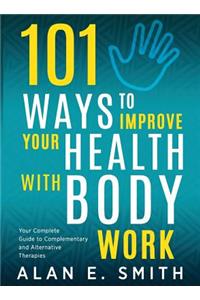101 Ways to Improve Your Health with Body Work