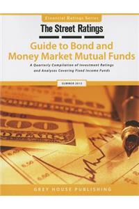 Thestreet Ratings' Guide to Bond & Money Market Mutual Funds, Summer 2013