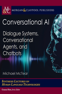 Conversational AI: Dialogue Systems, Conversational Agents, and Chatbots