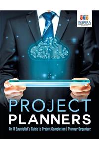 Project Planners An IT Specialist's Guide to Project Completion Planner Organizer