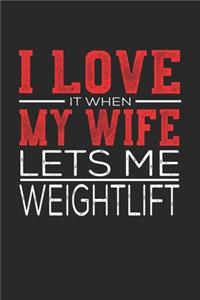 I Love It When My Wife Lets Me Weightlift