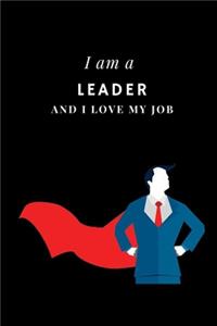 I am a Leader and I love my job Notebook For Leaders