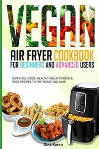 Vegan air fryer cookbook for beginners and advanced users