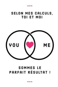 Selon mes calculs, toi et moi sommes le parfait résultat !