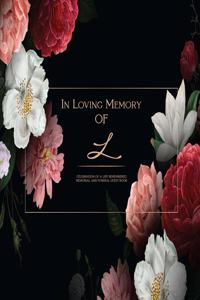 In Loving Memory Of L - Celebration Of a life Remembered - Memorial and Funeral Guest Book: Elegant Monogrammed Letter sign in for memorial service, Memory Registry, Condolence Remembrance book for Death Wake, Personalized Customized Monogr