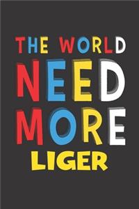 The World Need More Liger
