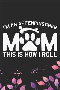 I'm an Affenpinscher Mom This Is How I Roll