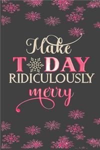 Make Today Ridiculously Merry