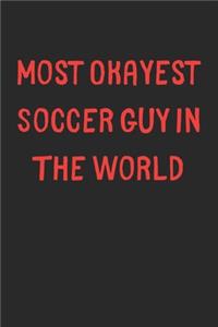 Most Okayest Soccer Guy In The World