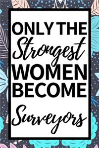 Only The Strongest Women Become Surveyors