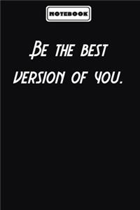 Be the best version of you.