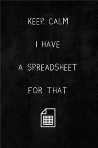 Keep Calm I Have A Spreadsheet For That