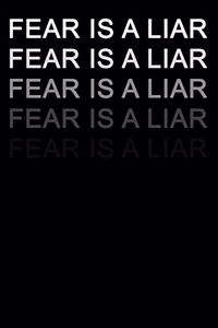Fear is a liar