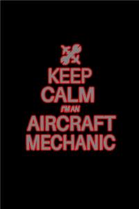 Keep calm I'm an aircraft mechanic