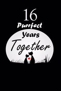 16 Purrfect years Together: Celebrate Ruled Journal Notebook Gift valentines day gifts, Commitment day To Write In Gift For Kitten cat Lovers & Couples: 120 pages - 6 x 9 inche