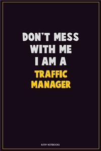 Don't Mess With Me, I Am A Traffic Manager