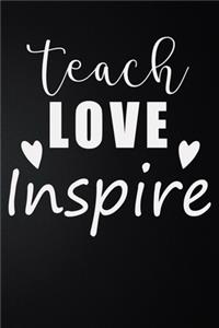 Teach Love Inspire: 100 Pages 6'' x 9'' Lined Writing Paper - Best Gift For Teacher