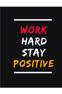 Work Hard Stay Positive