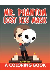 Mr. Phantom Lost His Mask (A Coloring Book)