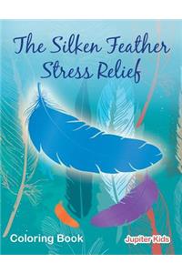 The Silken Feather Stress Relief Coloring Book