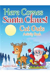 Here Comes Santa Claus! Cut Outs Activity Book