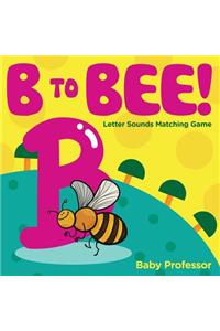 B to Bee! - Letter Sounds Matching Game