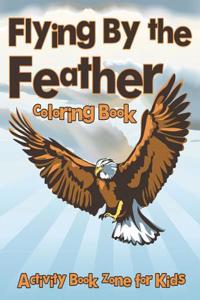 Flying by the Feather Coloring Book
