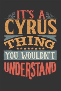 Its A Cyrus Thing You Wouldnt Understand