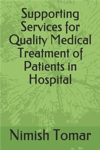 Supporting Services for Quality Medical Treatment of Patients in Hospital