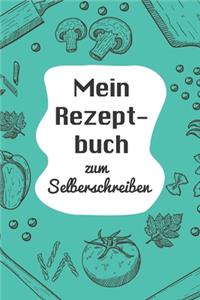 Mein Rezeptbuch zum Selberschreiben