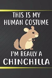 This Is My Human Costume I'm Really A Chinchilla Notebook Journal