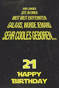 Vor langer Zeit, in einer weit weit entfernten Galaxis wurde jemand sehr cooles geboren...21 Happy Birthday