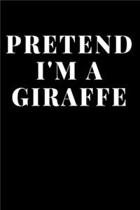 Pretend I'm A Giraffe
