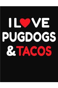 I Love Pugdogs & Tacos