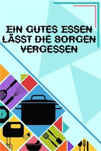 Ein gutes Essen lässt die Sorgen vergessen