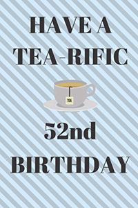 HAVE A TEA-RIFIC 52nd Birthday