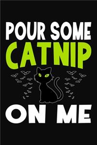 Pour Some Catnip On Me