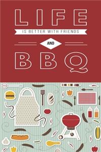Life is Better With Friends and BBQ