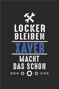 Locker bleiben Xaver macht das schon: Handwerker Mechaniker Schrauber Bastler und Hausmeister Geschenk Notizbuch liniert DIN A5 - 120 Seiten für Notizen, Zeichnungen, Formeln - Organizer