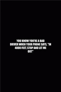 You Know You're A Bad Driver When Your Phone Says, 