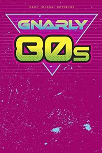 Gnarly 80s Daily Journal Notebook