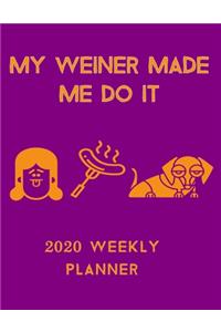 My Weiner Made Me Do It 2020 Weekly Planner