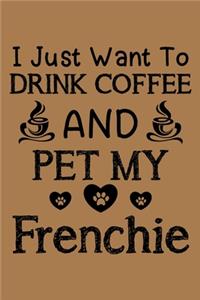 I just want to drink coffee and pet my Frenchie